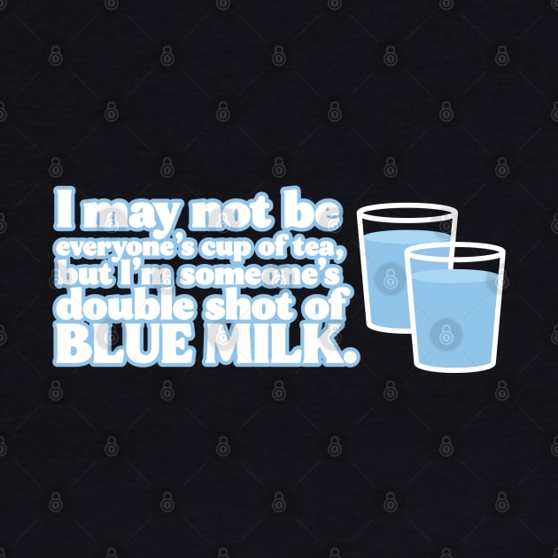 Blue Milk by DemShirtsTho